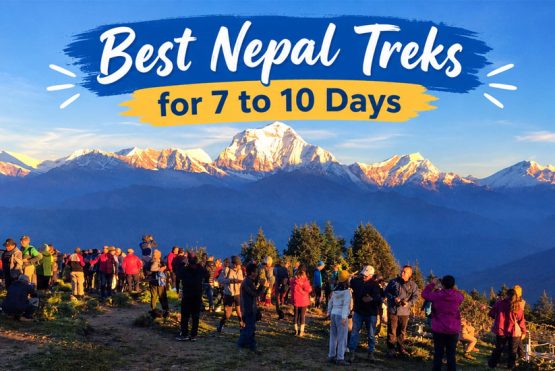 Best Nepal Treks for 7 to 10 Days: Top Routes for Travelers Short on Time Best Nepal Treks for 7 to 10 Days